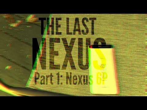 The Last Nexus - Part 1: The Nexus 6P in 2016