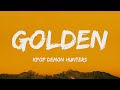 Huntrix - Golden (Lyrics) KPop Demon Hunters ft. EJAE, AUDREY NUNA, REI AMI