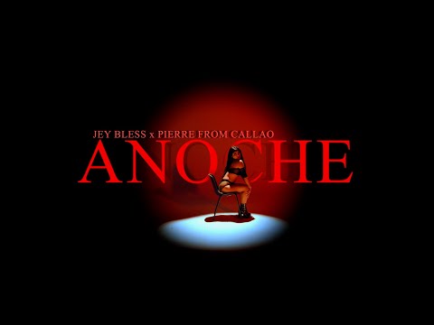 Jey Bless x Pierre From Callao - Anoche (Video Oficial)