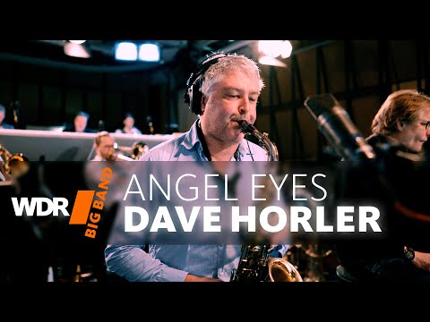 Dave Horler & WDR BIG BAND -  Angel Eyes