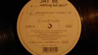 Jay Be - nothing but pain (club mix)- Vinyl 1999