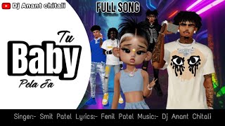 Download lagu Tu Baby Pela Ja Ja |  Song | Smit patel | Fenil Patel | Dj Anant chitali mp3 Download lagu Tu Baby Pela Ja Ja |  Song | Smit patel | Fenil Patel | Dj Anant chitali mp3