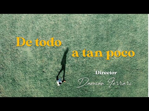 Damián Ferrari -  De Todo a Tan Poco (Official Video)