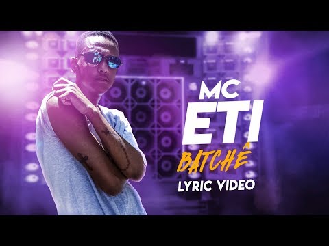 Mc Eti - Batchê (Lyric Video)