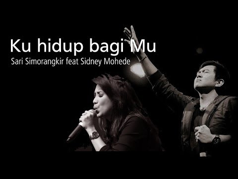 Ku hidup bagi Mu - Sari Simorangkir feat Sidney Mohede [ LIRIK & COVER ]