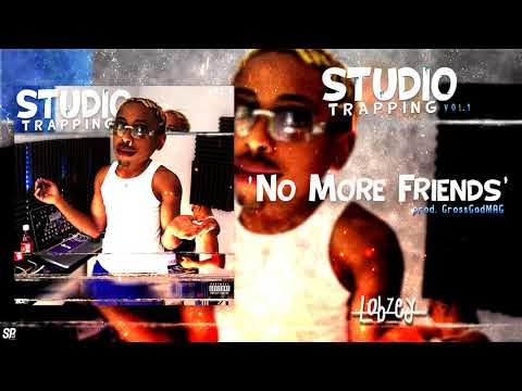 Lobzey No More Friends prod  GrossGodMAG [Official Audio]