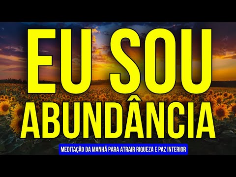 MEDITAÇÃO DA MANHÃ "EU SOU" PARA ABUNDÂNCIA E PAZ INTERIOR