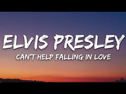 Elvis Presley - Can't Help Falling in Love (Lyrics)