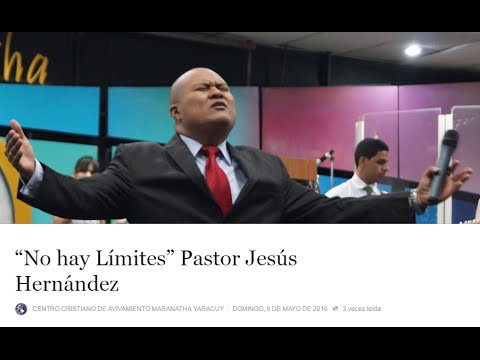 No hay límites / Pastor Jesús Hernández / Domingo 08.05.2016