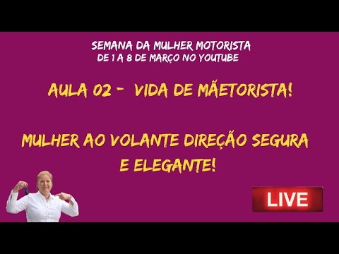 AULA 02 - Vida de MÃEtorista: mulher ao volante direção segura e elegante!