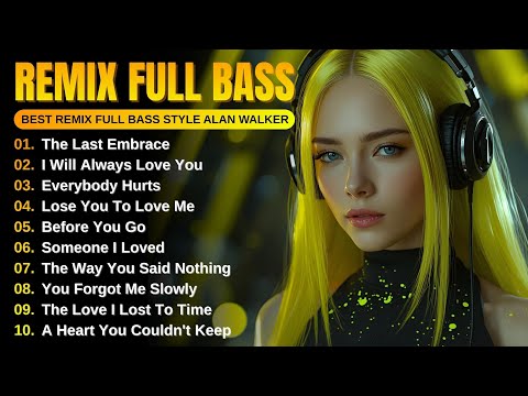 DJRemix Full Bass || Full Album Style Alan Walker | New Songs Playlist 2025 #EDM #remix #chill