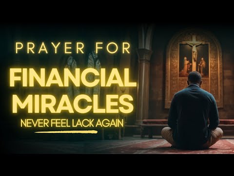 FINANCIAL MIRACLE PRAYER | Powerful Prayer for Abundance & Breakthrough in Your Finances