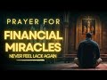 FINANCIAL MIRACLE PRAYER | Powerful Prayer for Abundance & Breakthrough in Your Finances