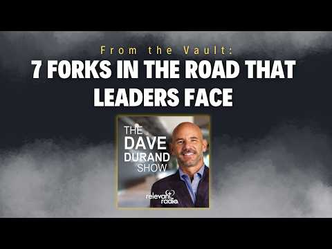 From the Vault: 7 Forks in the Road That Leaders Face | Episode 5