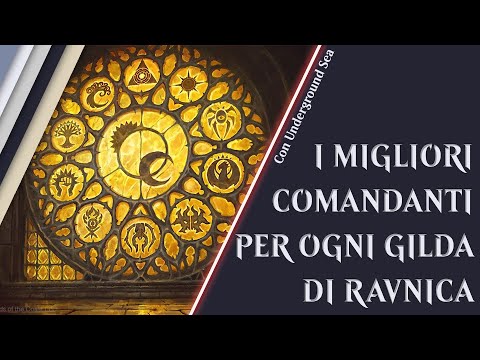 Quali sono i migliori comandanti per ogni gilda di Ravnica? - con  @UndergroundSea ​