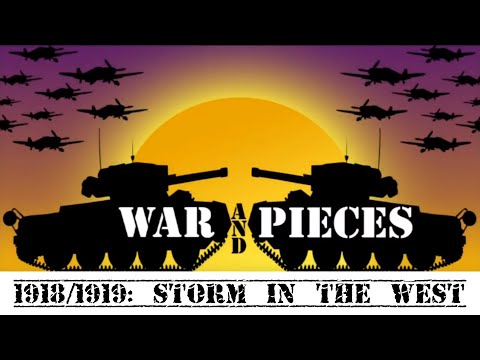 War and Pieces - 1918/1919 : Storm in the West