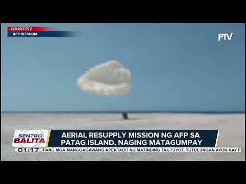 Aerial resupply mission ng AFP sa Patag Island, naging matagumpay