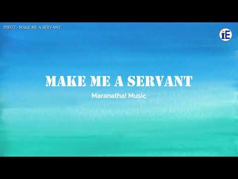 Make Me A Servant by Maranatha! Music - Lyrics Video