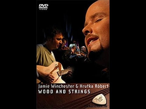 Jamie Winchester-Hrutka Róbert: Wood and Strings (Official)