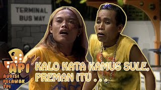 Download lagu KALO KATA KAMUS SULE, PREMAN ITU ... - AUDISI PELAWAK TPI mp3