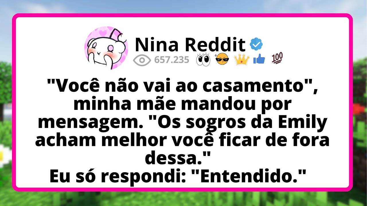 "Você NÃO vai ao casamento", MINHA mãe mandou por mensagem. "Os SOGROS da Emily...