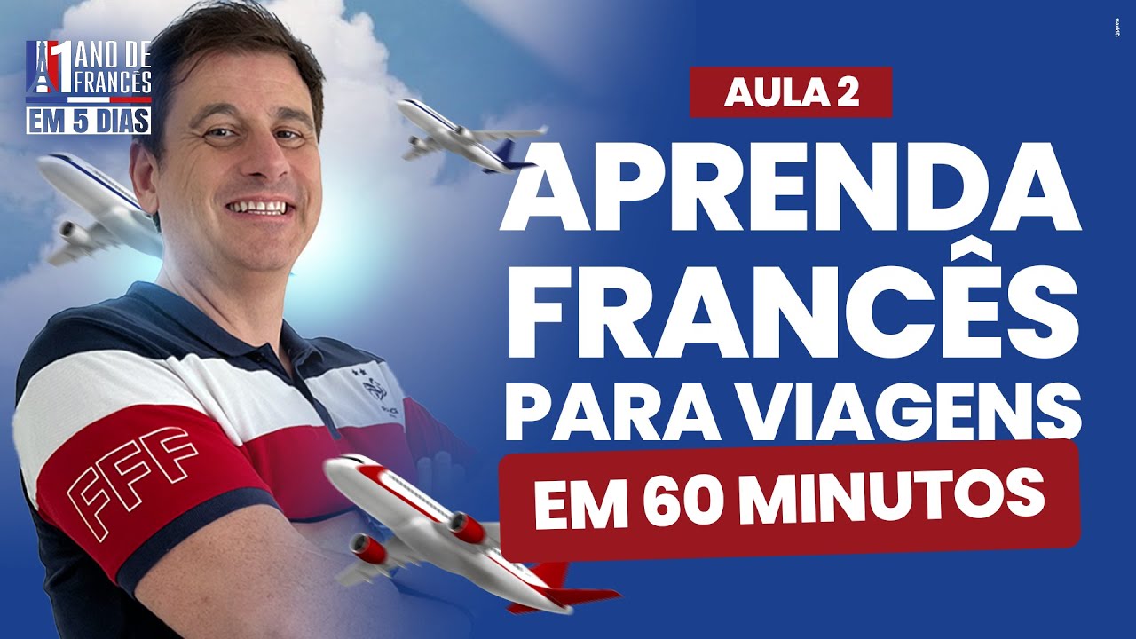 AULA 02 DE 05 - APRENDA O FRANCÊS PARA VIAGENS EM 60 MINUTOS | TERÇA 03/09 ÀS 20H