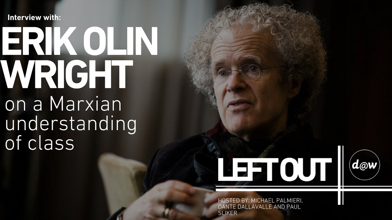 LEFT OUT: Erik Olin Wright on understanding class—a Marxian perspective