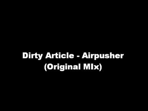 Dirty Article - Airpusher (Original Mix)