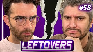 Hasan Is Leaving Leftovers - Leftovers #58