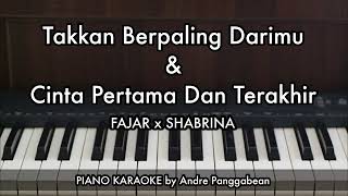 Download lagu Takkan Berpaling Darimu x & Cinta Pertama Dan Terakhir - FAJAR x SHABRINA | Piano Karaoke by Andre mp3