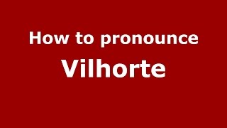 How to pronounce Vilhorte