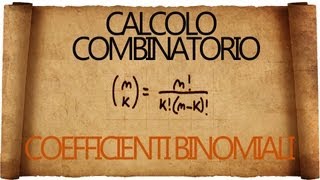 Calcolo Combinatorio: i temuti coefficienti Binomiali - spiegazione con esempi ;)