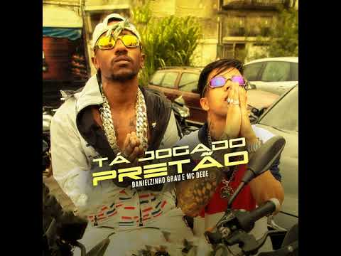 MC Dede e Danielzinho Grau - ta Jogado Pretao (AUDIO OFICIAL) DJ Soneca