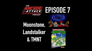 Landstalker (Mega Drive), Moonstone (Amiga) & Teenage Mutant Ninja Turtles (TMNT - NES) : AA POD 7