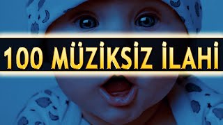 100 MÜZİKSİZ İLAHİ - Tüm Ana ilahiler Bu Video'da