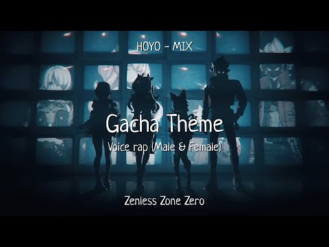 Gacha Theme OST, Voice Rap (Male & Female) Full Version With Lyrics |Zenless Zone Zero