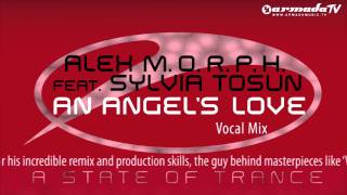 Alex M.O.R.P.H. feat. Sylvia Tosun - An Angel's Love (Vocal Mix)