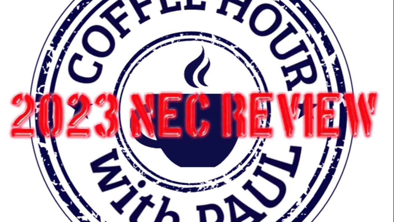 Coffee Hour | 2023 NEC Changes Part 2 | Chapter 2