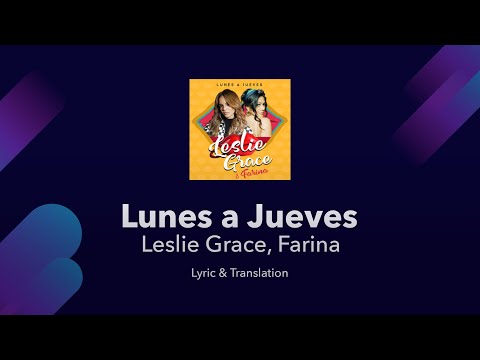 Leslie Grace, Farina - Lunes a Jueves Lyrics English Translation & Meaning