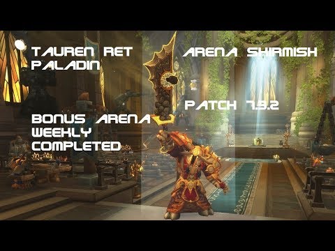 Tauren Ret Paladin PVP Arena 7.3.2 - Bonus Arena Weekly Completed