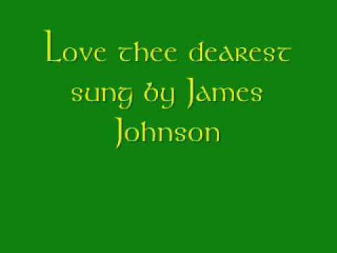Love thee dearest  sung by James Johnson