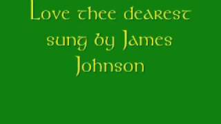 Love thee dearest  sung by James Johnson