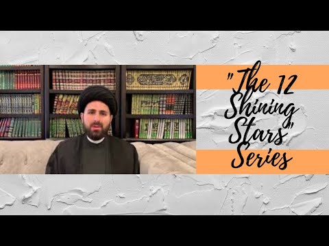 "The 12 Shining Imams" Series: Imam Musa al-Kadhim: Lecture by Sayed Mohammed Baqer al- Qazwini