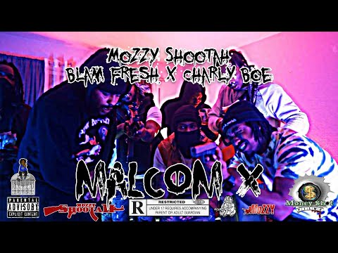 Mozzy Shootah x Charly Boe x Blam Fresh - Malcom X OFFICIAL VIDEO