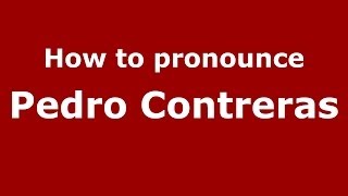 How to pronounce Pedro Contreras