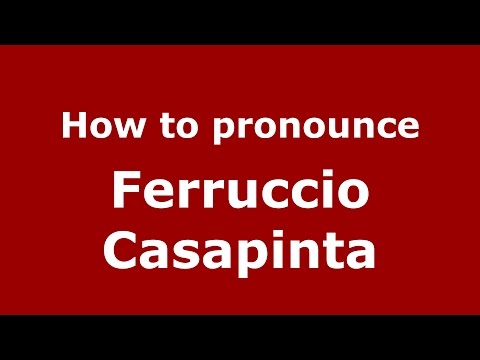 How to pronounce Ferruccio Casapinta (Italian/Italy)  - PronounceNames.com