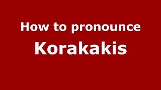 How to pronounce Korakakis