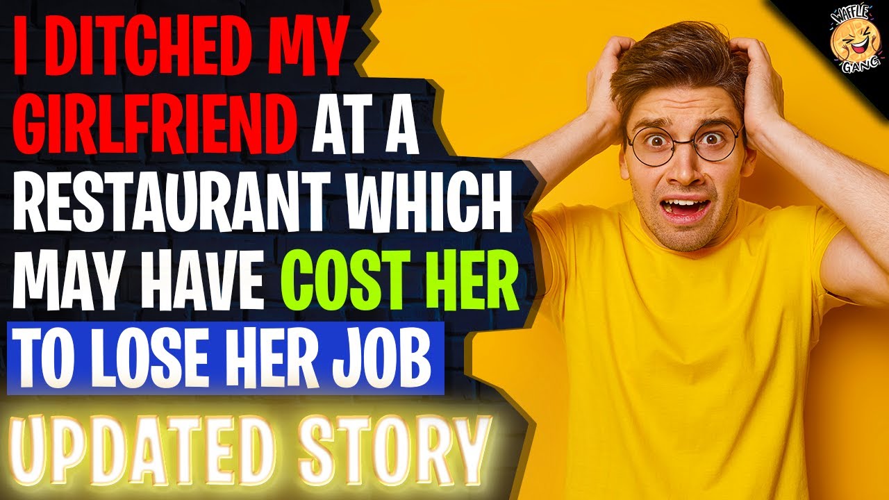 Ditched My Girlfriend At A Restaurant Which May Have Caused Her to Lose Her Job r/Relationships