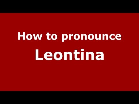 How to pronounce Leontina