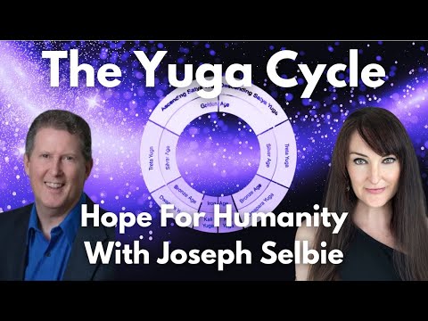 THE ANCIENT YUGA CYCLE -  The cycle of the ages  & our hope for the future, with Joseph Selbie